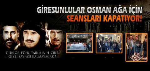 Giresunlular Osman Ağa için seansları kapatıyor