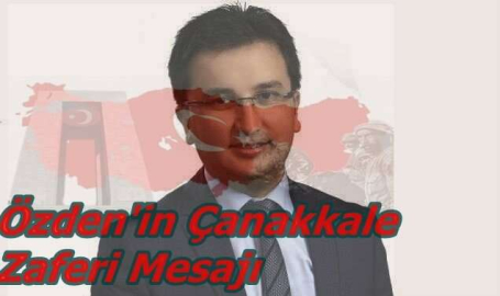 Başkan Özden’in Çanakkale Zaferi Mesajı