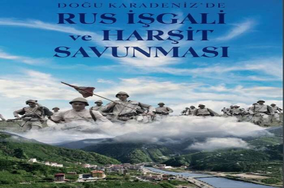 “Doğu Karadeniz'de Rus İşgali ve Harşıt Savunması” Sempozyumu Düzenlenecek