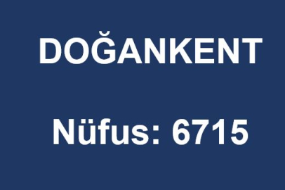 Doğankent’in nüfusu 6 bin 715 kişi oldu